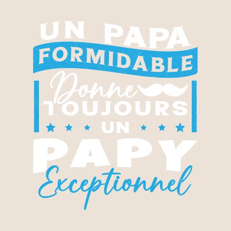 Papa Formidable Donne Toujours Papy Exceptionnel