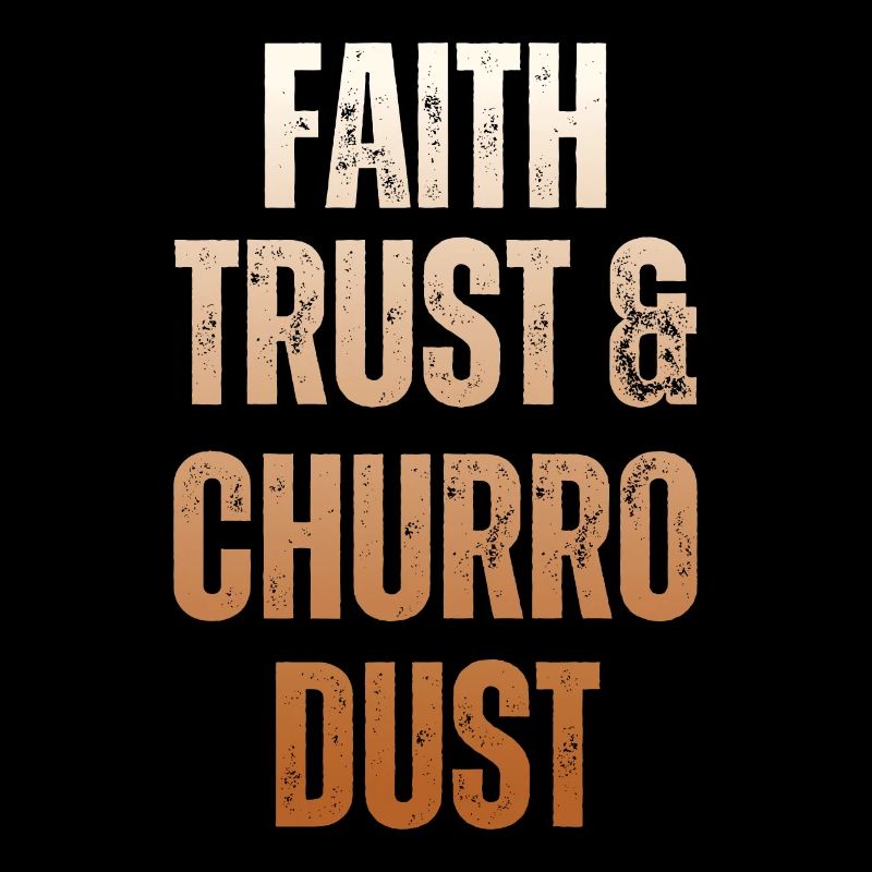 Faith, trust and churro-dust