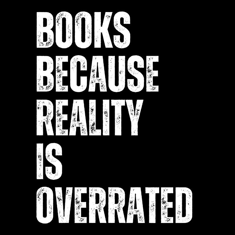 Les livres parce que la réalité est surestimée