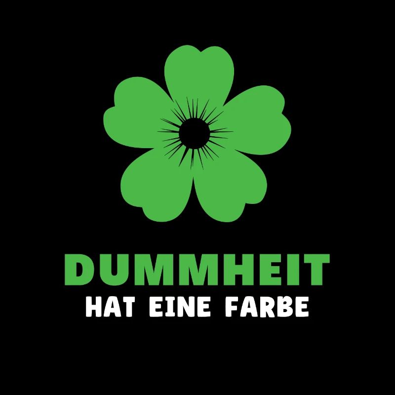 Dummheit hat eine Farbe - Lustiger Spruch