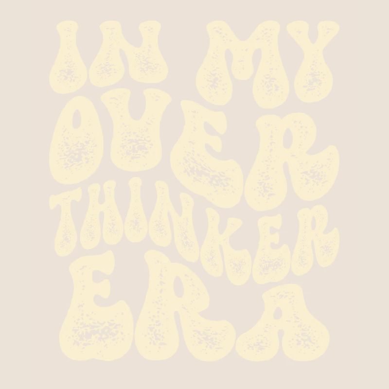 In My Overthinker Era Overthink Groovy