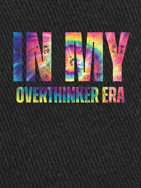 Dans mon ère Overthinker Overthink