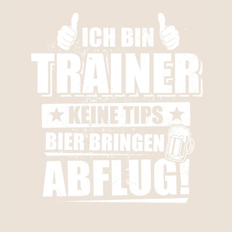 Ich bin Trainer, keine Tips, Bier bringen, Abflug