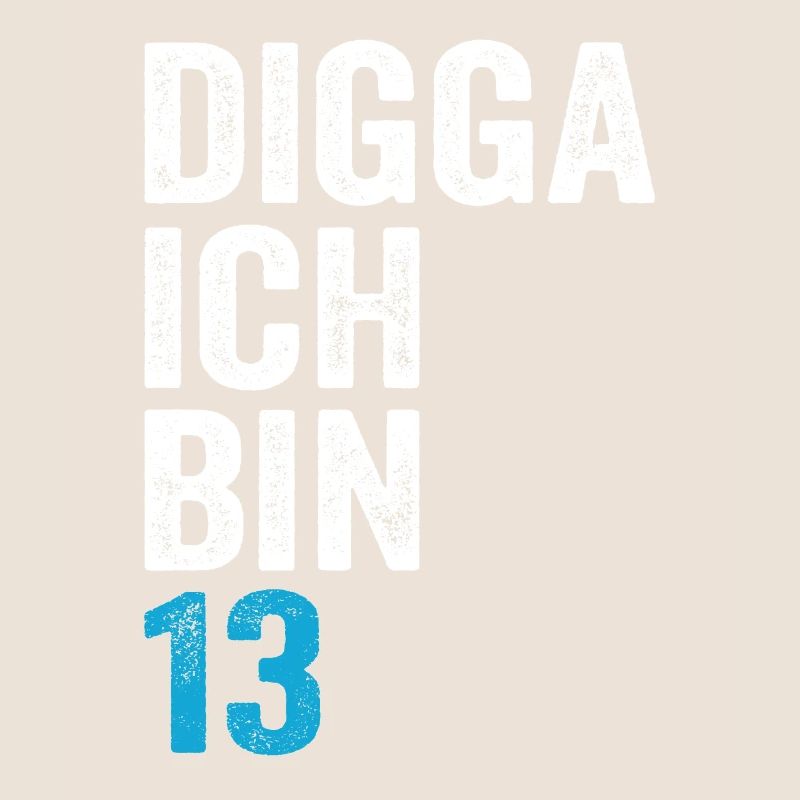Digga ich bin 13. Geburtstag Junge 13. Geburtstag