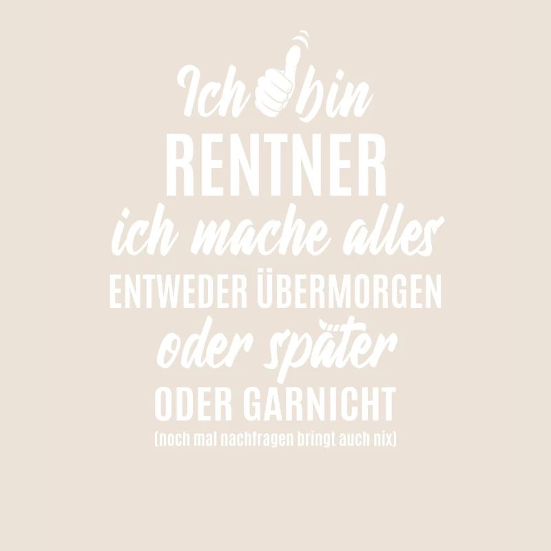 Ich bin Rentner ich mache alles später