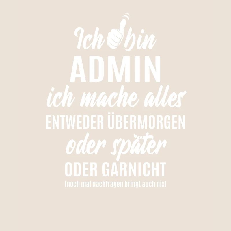 Ich bin Admin ich mache alles später