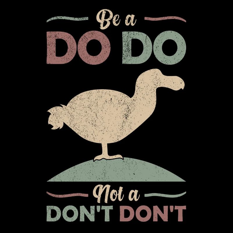 Dodo Witz Spruch "Be a Dodo, not a Don't don't"