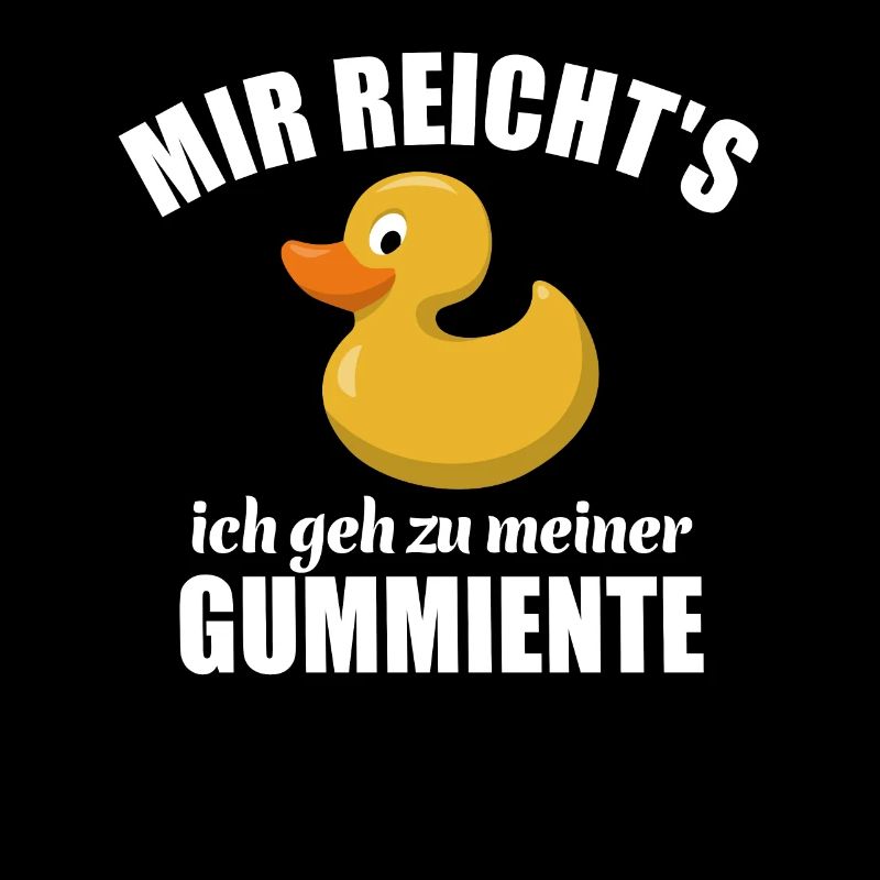 Mir reicht's ich geh zu meiner Gummiente