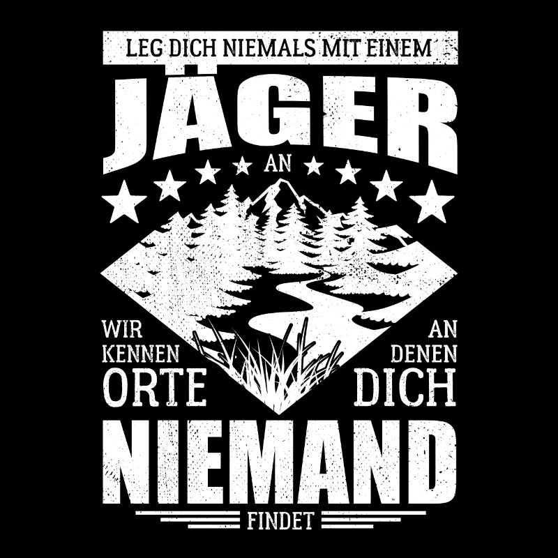 Leg dich niemals mit einem Jäger an - Spruch