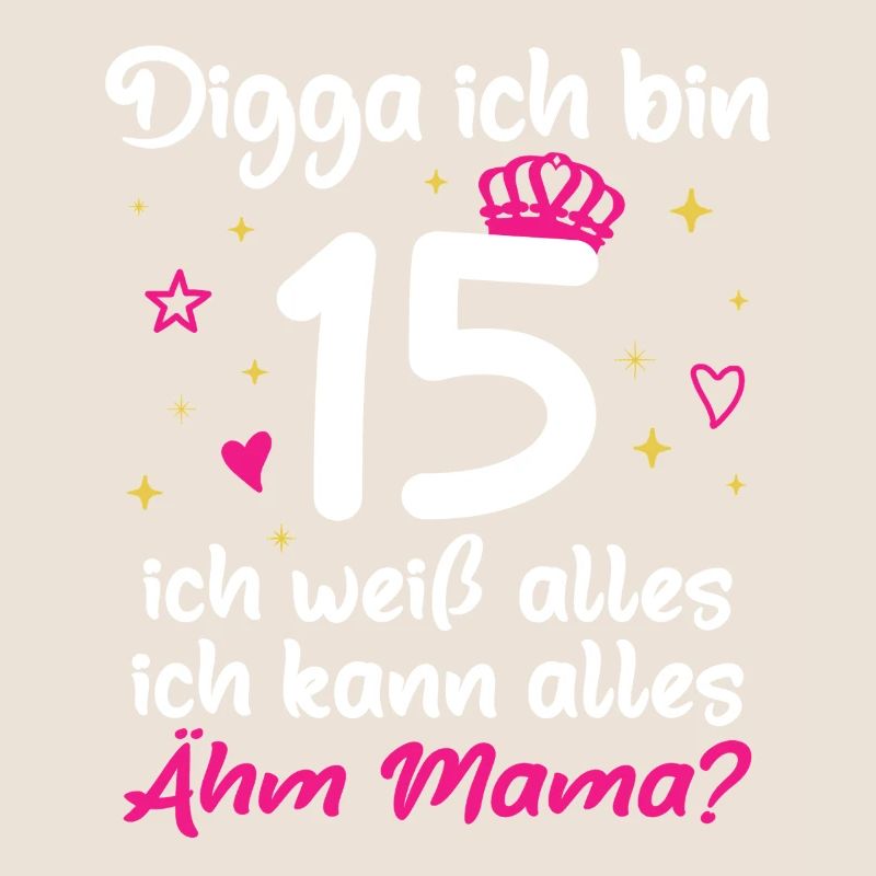 15. Geburtstag Mädchen Digga ich bin 15