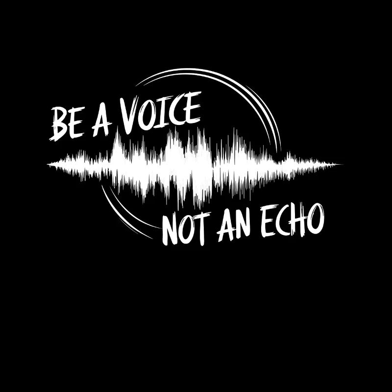 Be A Voice Not an echo Motivational Sayings