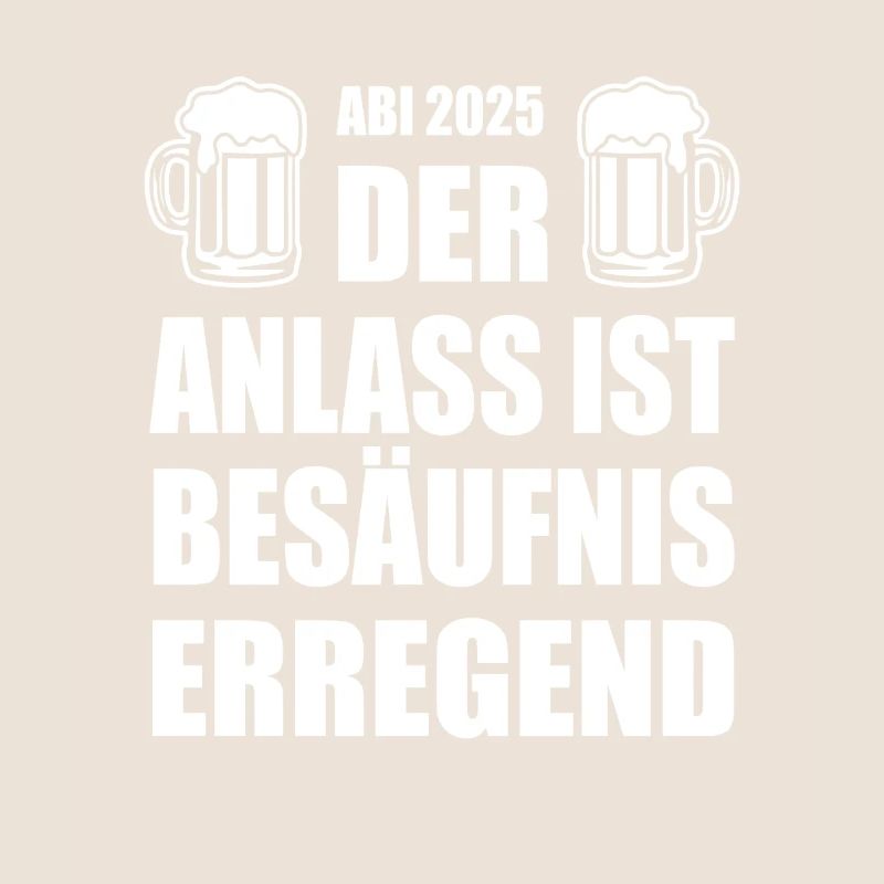 Abi 2025 besäufniserregend - Abitur - Spruch