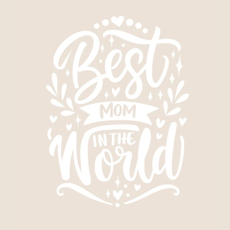 Best Mom In The World - Muttertag - Spruch