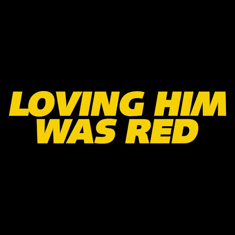 Loving him was red