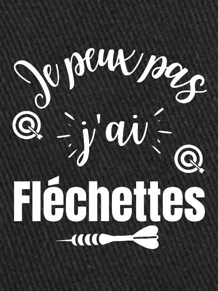 Je peux pas j'ai fléchettes