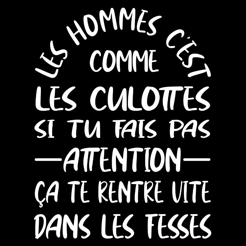 Les hommes c'est comme les culottes t-shirt