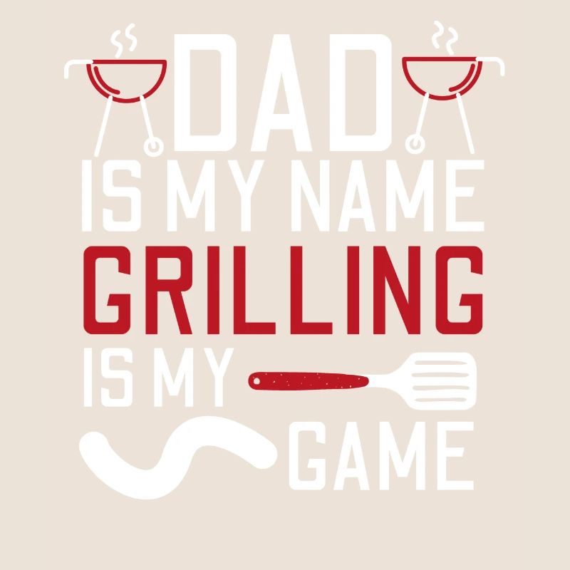 PAPA EST MON NOM GRILLADE EST MON GRILL DE JEU
