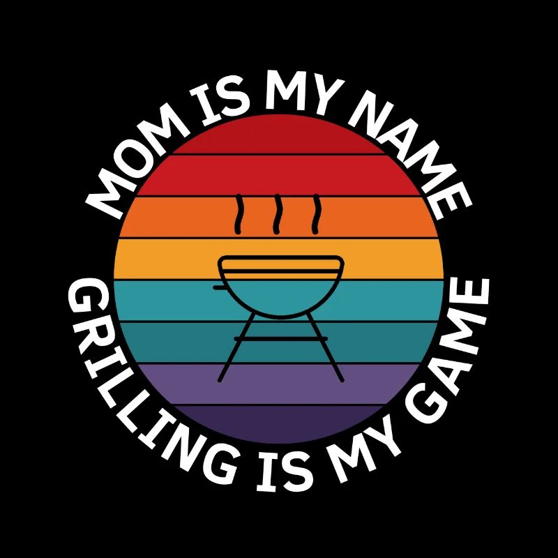 Maman est mon nom Grilling est mon jeu
