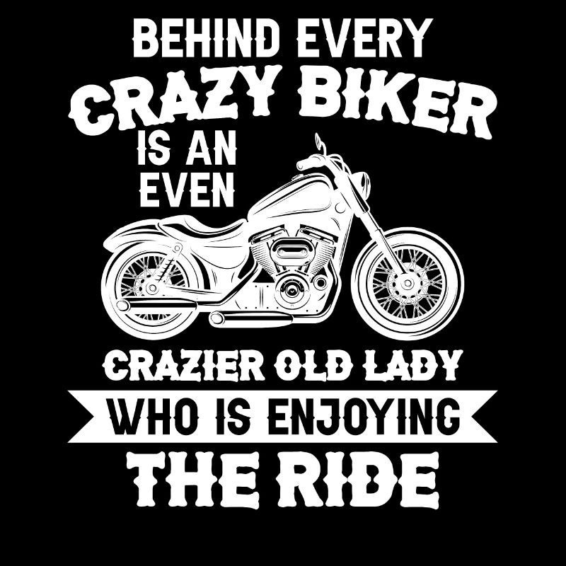 Behind every crazy biker stands - motorcycle