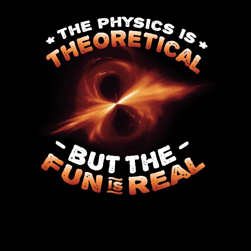 Physics is theoretical, but the fun is real