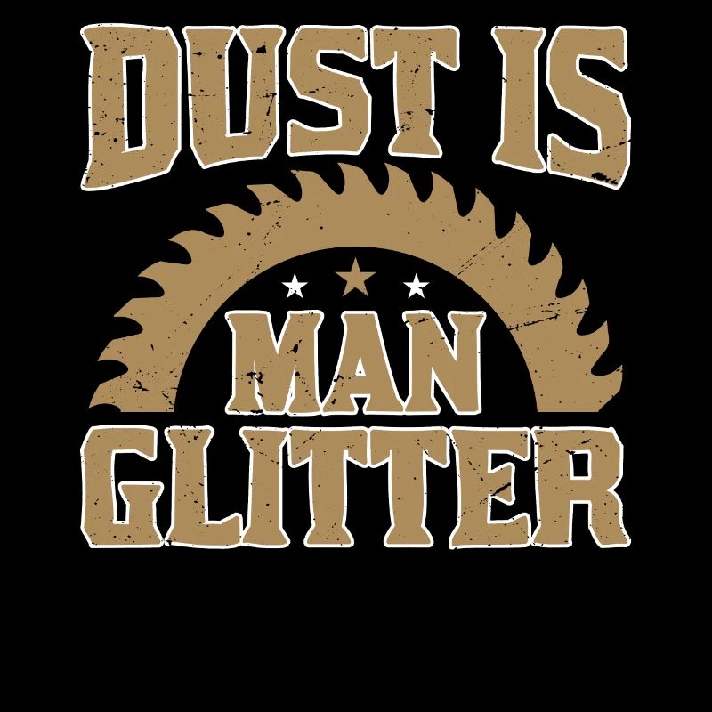 Staub Ist Mann Glitter - Holzarbeiter