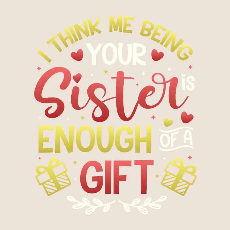 That I am your sister is a gift