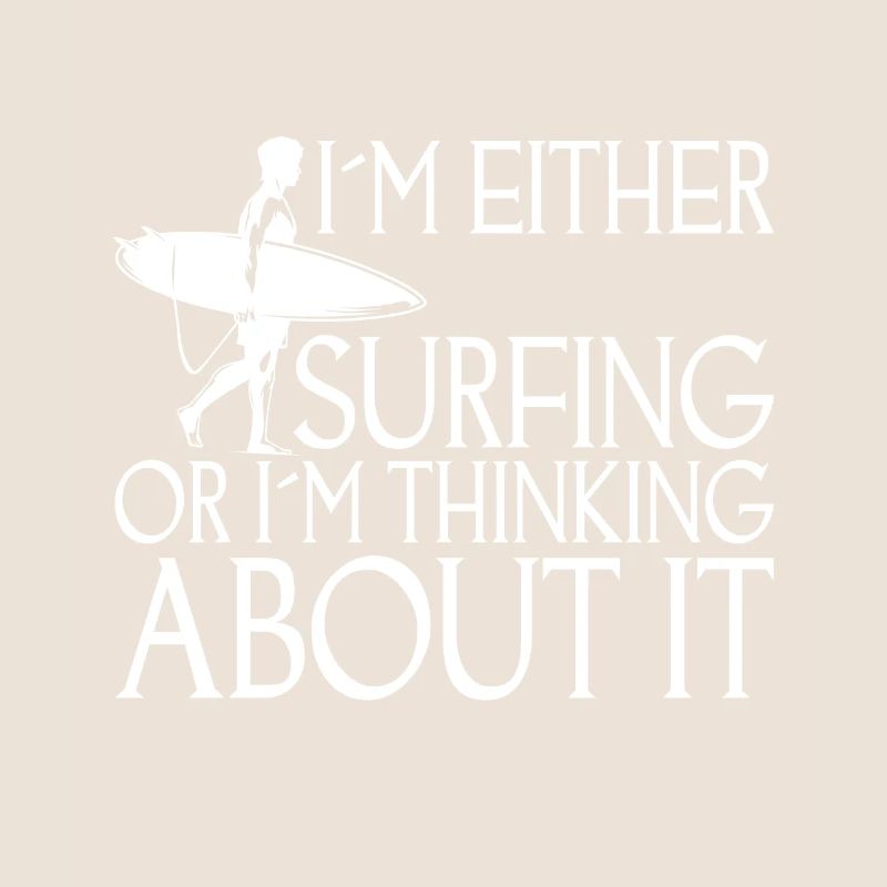 Entweder Ich Surfe Oder Ich Denke Darüber Nach