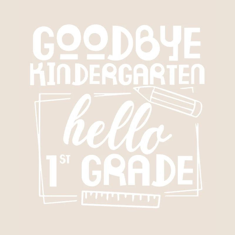 Goodbye Kindergarten Hello 1st grade