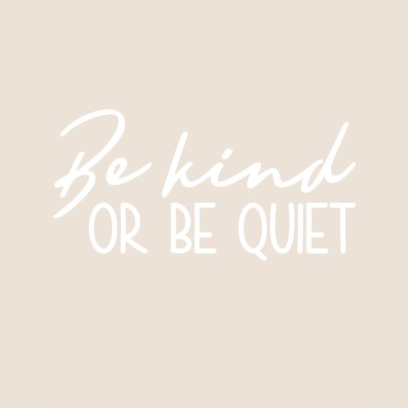 Sei Freundlich Oder Sei Still - Inspirierend