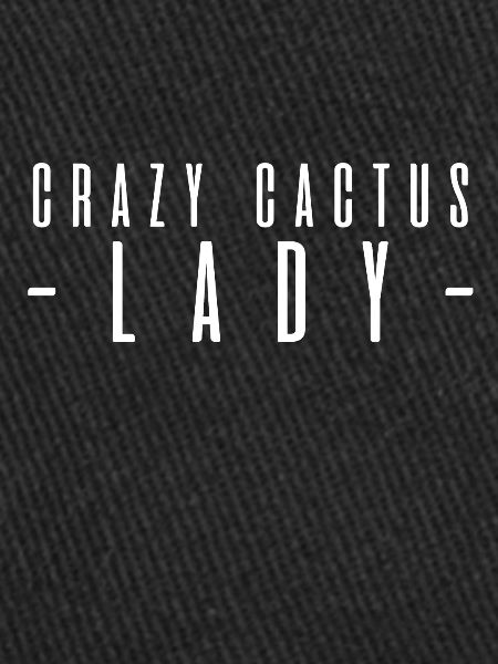 Crazy cactus lady
