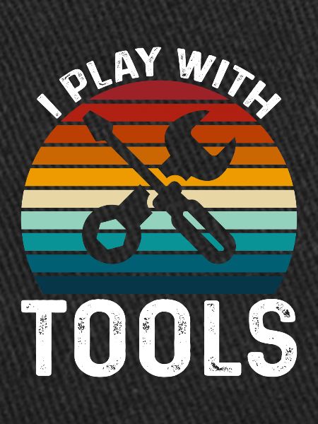 I play with tools