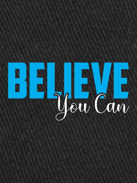 Believe that you can