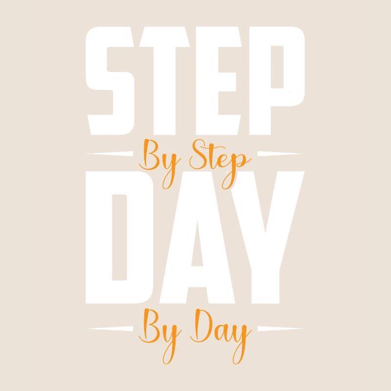 Step by step, day by day,