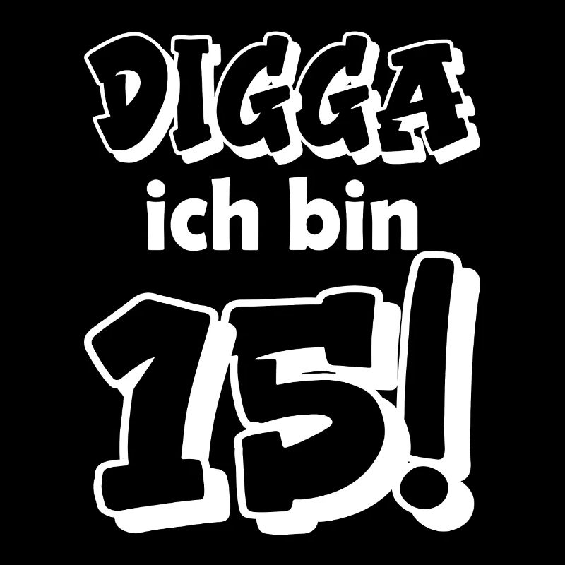 Digga ich bin 15
