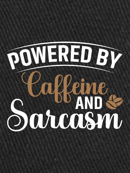 Powered by Caffeine & Sarcasm