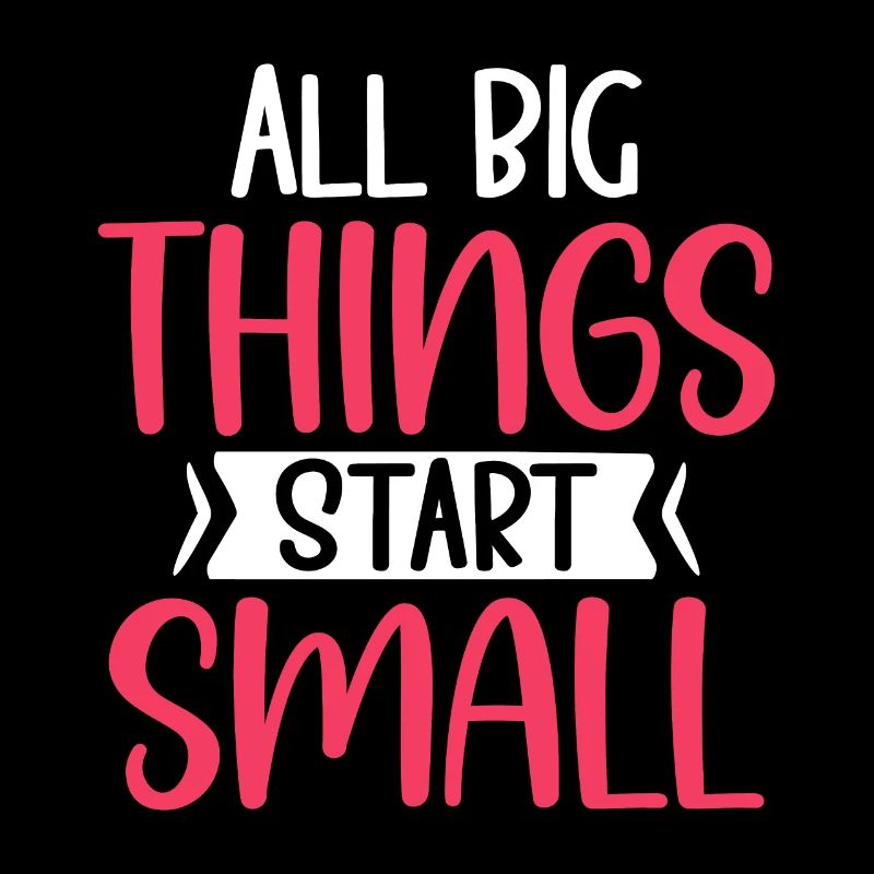 All Big Things Start Small