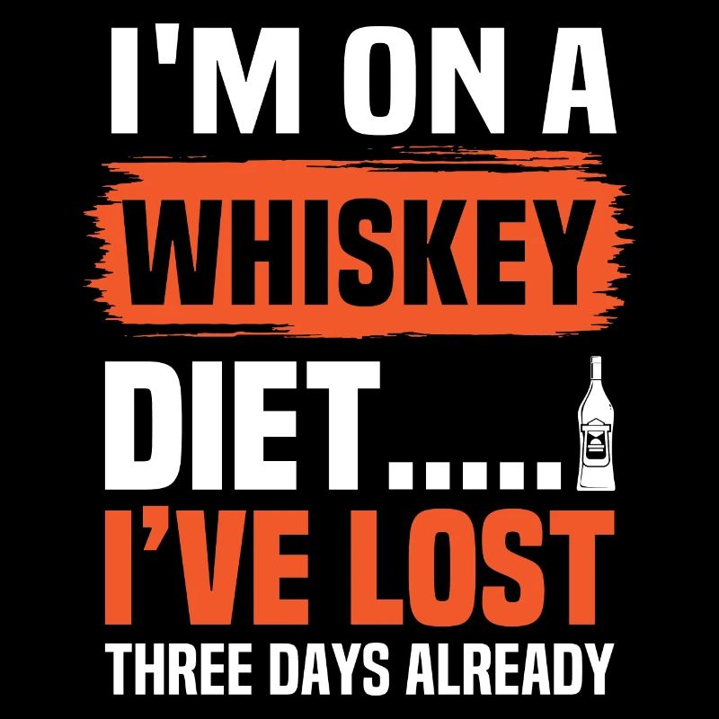 I'm On A Whiskey Diet… I've Lost Three Days Alread