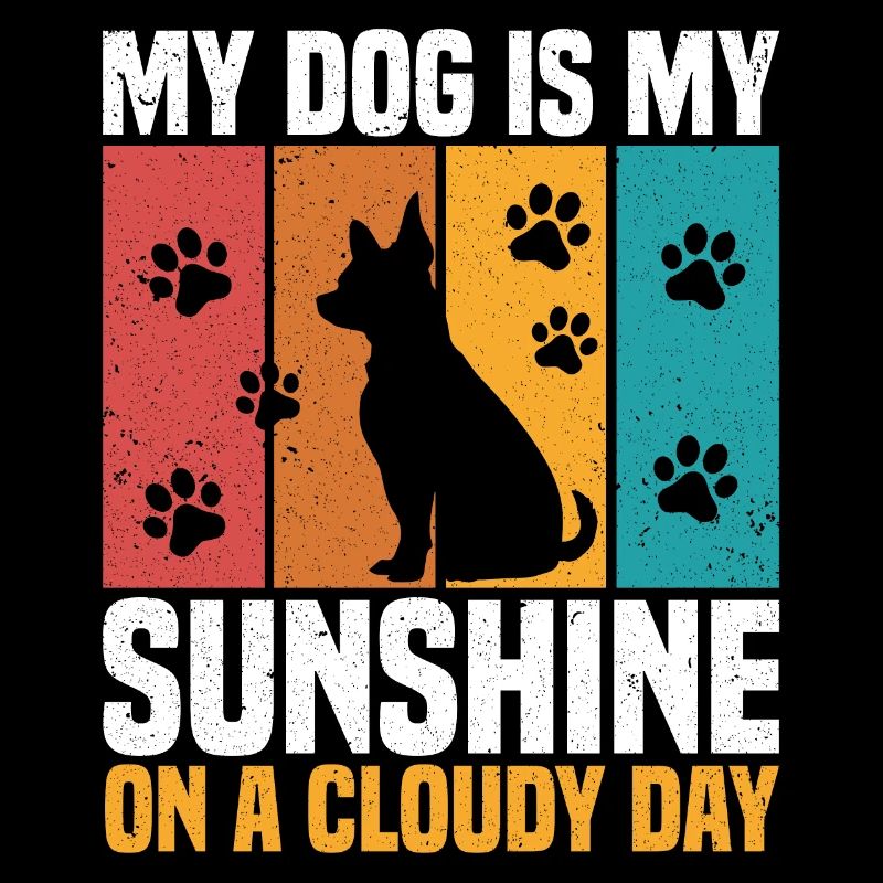 My Dog Is My Sunshine On A Cloudy Day