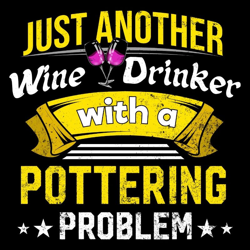 Wine drinker with pottery problem Wine lover funny