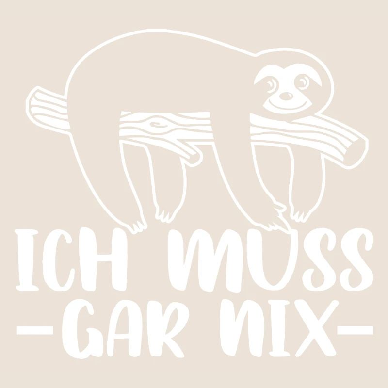 Statement Spruch - Ich muss gar nix - Faultier