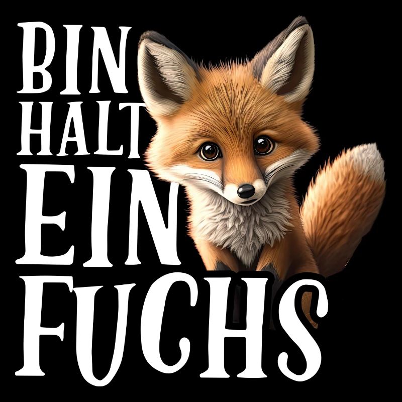Bin halt ein Fuchs Fuchsliebhaber Statement
