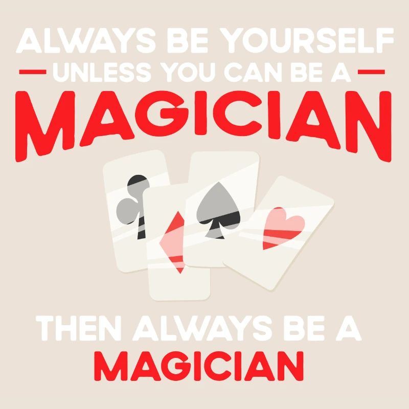 Always be yourself, unless you can