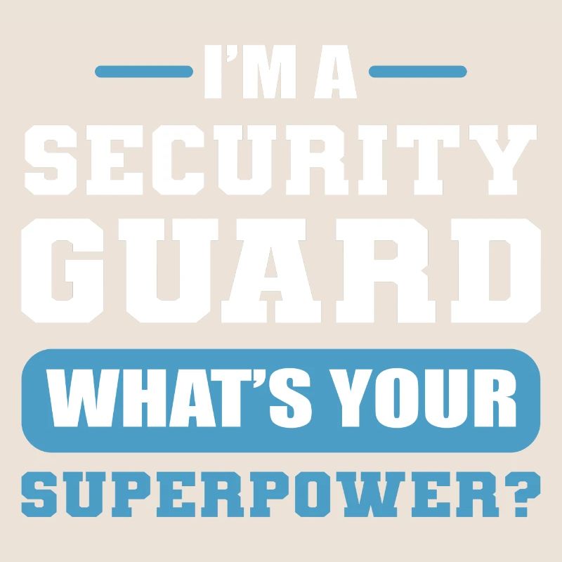 I'm A Security Guard What's Your Superpower?
