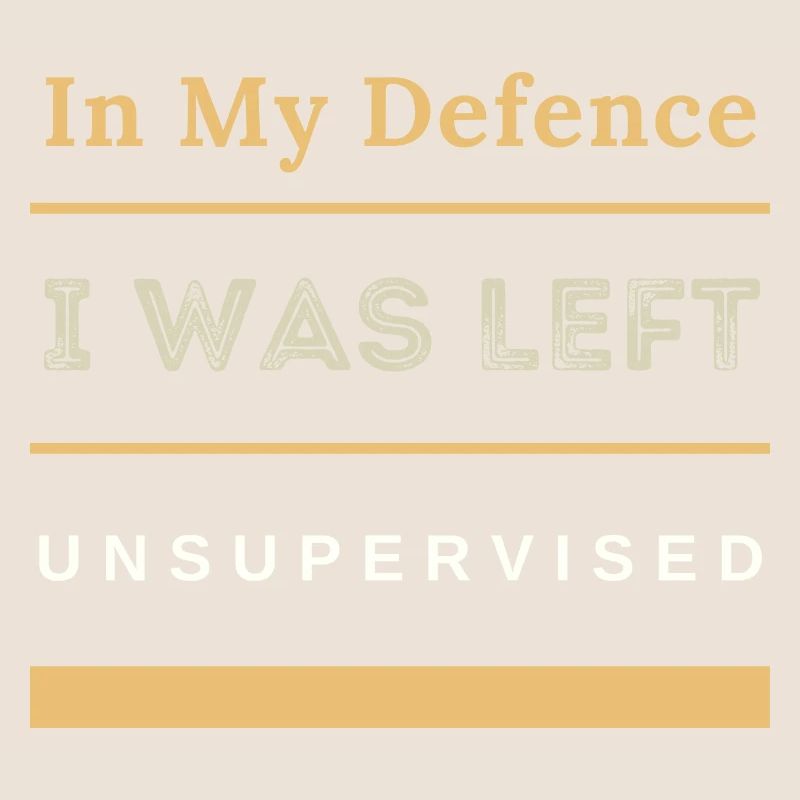 In My Defence I Was Left Unsupervised Sarcastic