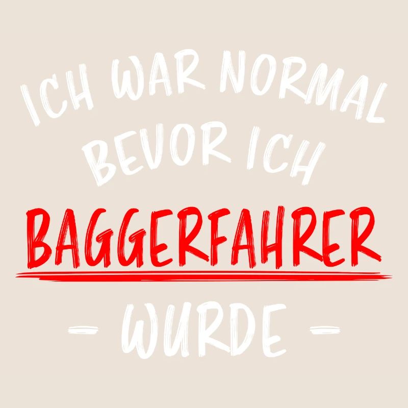 Baggerfahrer Lustiger Spruch Bagger Beruf Geschenk