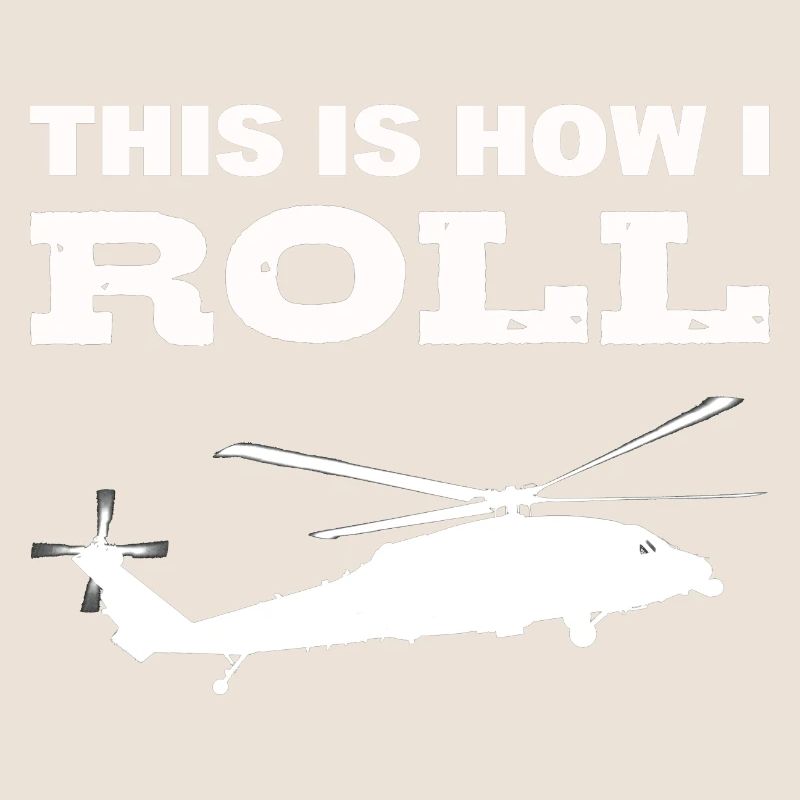 This Is How I Roll Hubschrauber Pilot