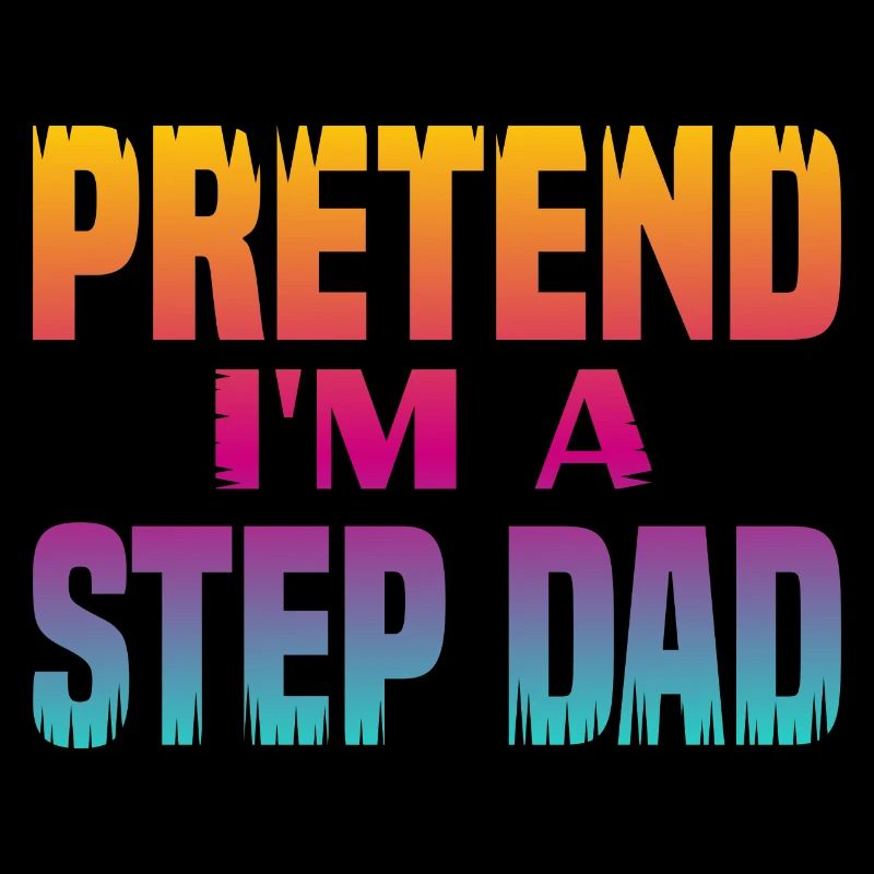 Pretend i'm a Step Dad