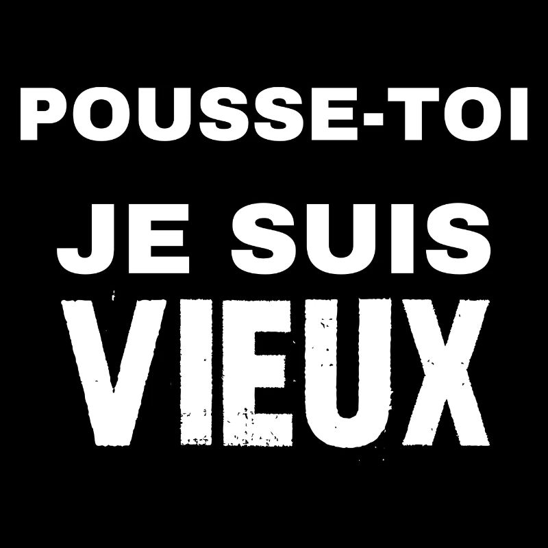 pousse-toi je suis vieux