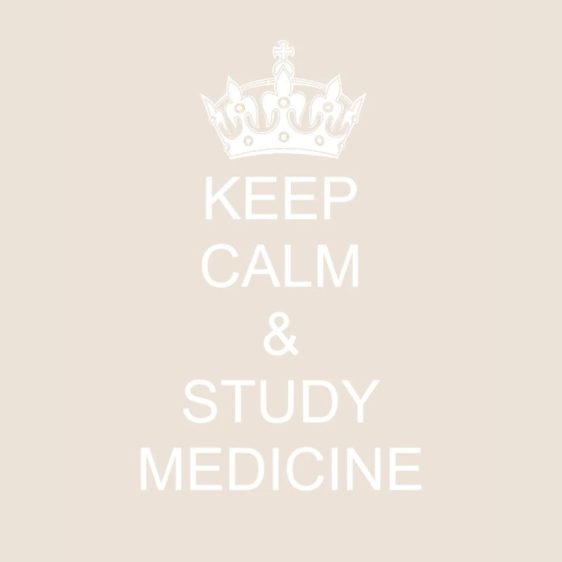 Keep calm and study medicine