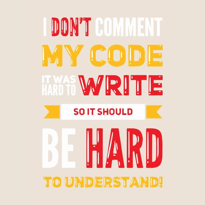 Je ne commente pas mon code